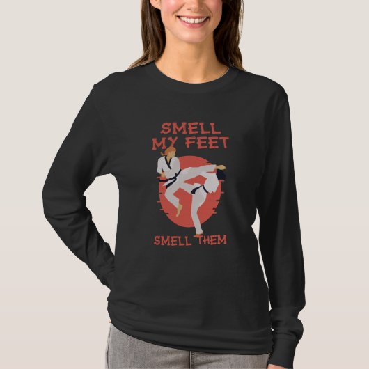 Smell My Feet Smell Them Karate Martial Designs  1 Tシャツ (正面)