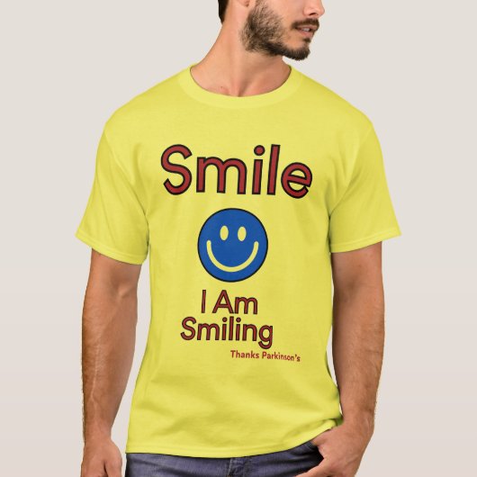 SMILE...I Am Smiling Thanks Parkinson's Tシャツ (正面)