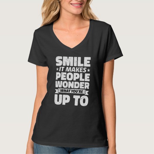 Smile It Makes People Wonder What You're Up To Tシャツ (正面)