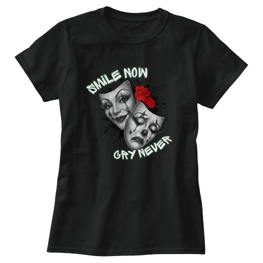 Smile now cry never Tシャツ