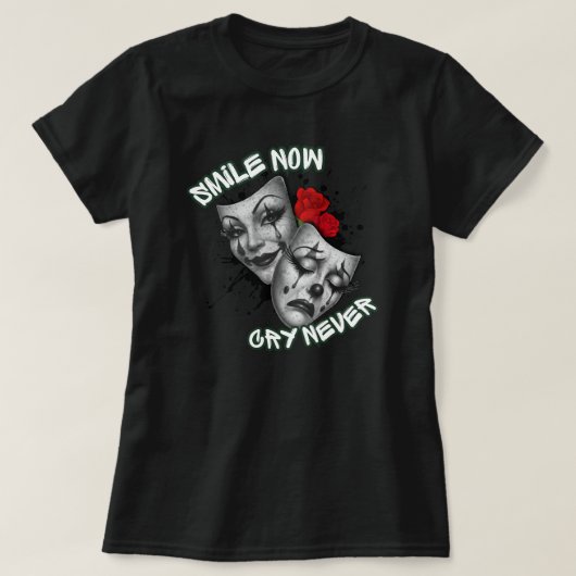 Smile now cry never Tシャツ (デザイン正面)