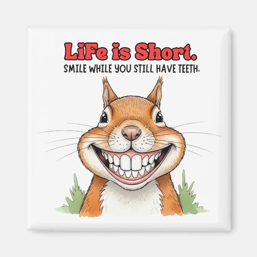 Smile While You Still Have Teeth Funny Squirrel マグネット (正面)
