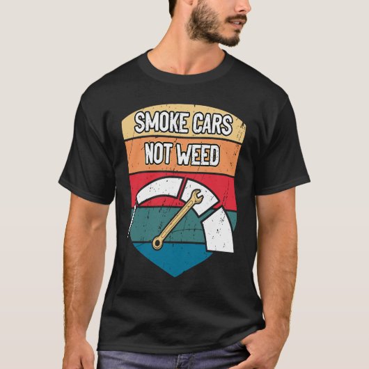 Smoke Cars Not Weed Mechanic Motivational Quote Ca Tシャツ (正面)