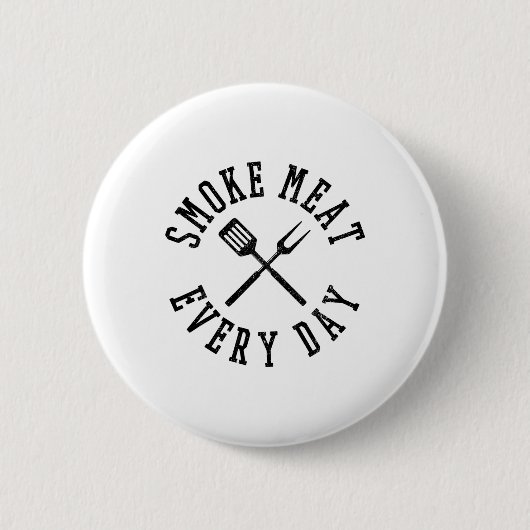 Smoke Meat Everyday Shirt - おもしろい Bbq Grilling Gif 缶バッジ (正面)