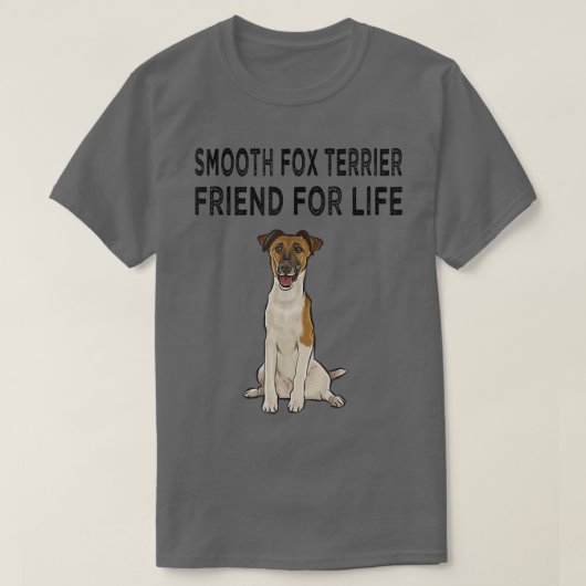 Smooth Fox Terrier Friend For Life Dog Friendship  Tシャツ (デザイン正面)