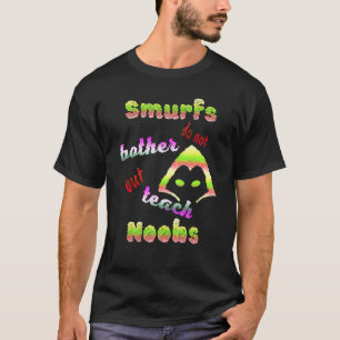Smurfsは苦しみではなく、ゲーマーFp教えのNoobsを行う Tシャツ
