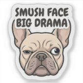 Smush Face Big Drama Frenchie Sticker シール (正面)