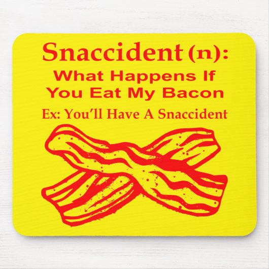 Snaccident (N)何が起こもしるの食べは私のベーコン# マウスパッド (正面)