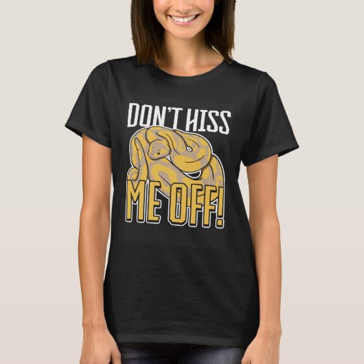 Snake Dont hiss me off Banana Ball Python 3 Tシャツ (正面)
