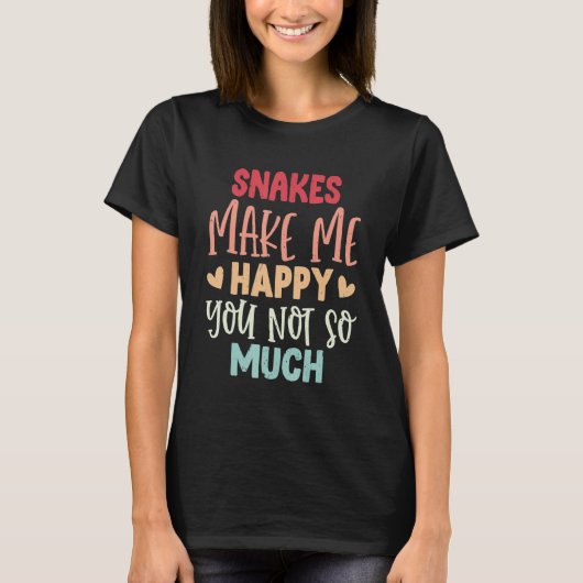 Snakes Make Me Happy You Not So Much Snakes Tシャツ (正面)