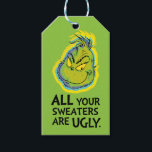 Snarky Grinch | All Your Sweaters Are Ugly ギフトタグ<br><div class="desc">The holidays will not be complete without The Grinch!  HOW THE GRINCH STOLE CHRISTMAS is a classic story of a town called Who-ville and how the Christmas spirit can melt even the coldest of hearts.</div>