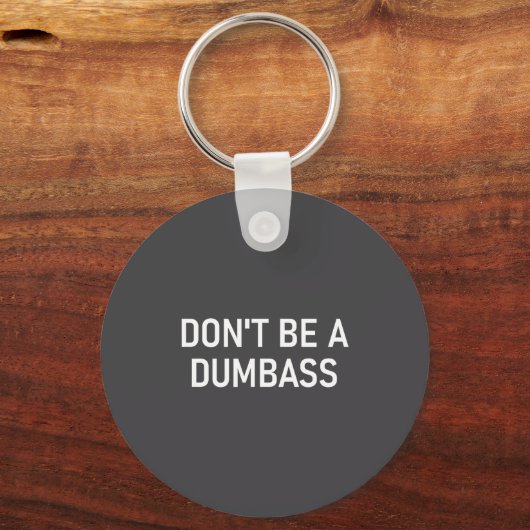 Snarky One Liners, Quotes, Sayings, S Don't Be A D キーホルダー (正面)