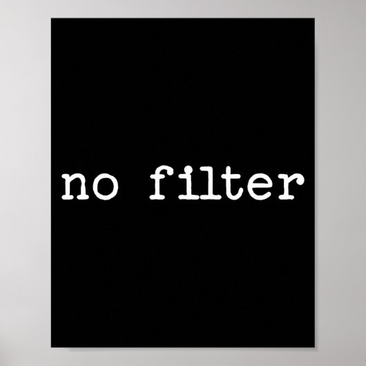 Snarky Sarcastic Quote Saying Gift No Filter  ポスター (正面)