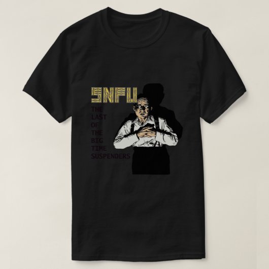 SNFUビッグタイムサスペンダーの最後の必須 Tシャツ (デザイン正面)