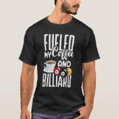 Snooker Billiard Pool Player Fueled By Coffee Tシャツ (正面)