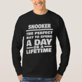 Snooker Lifetime Saying  Snooker Player Tシャツ (正面)