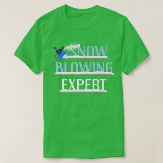 Snow Blowing Epert Funny Snow Blower Winter Saying Tシャツ (デザイン正面)