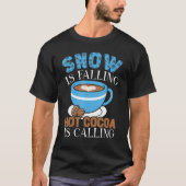 Snow Is Falling Hot Cocoa Is Calling Ice Cold Wint Tシャツ (正面)