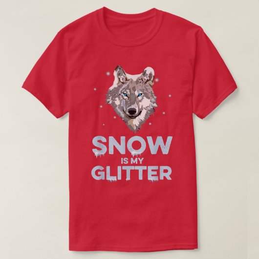 Snow Is My Glitter  Wolf Wildlife Animal Wolves Wo Tシャツ (デザイン正面)