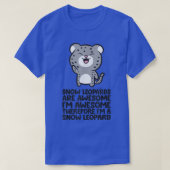 Snow Leopards Are Awesome Therefore I'm a Snow Leo Tシャツ (デザイン正面)