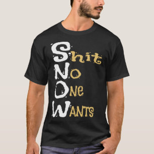 SNOW No One Wants Acronym Winter Weather Forecast Tシャツ