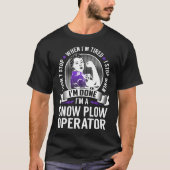 Snow Plow Operator ストップ When I's Done Tシャツ (正面)