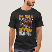 Snow Plow Tractor Machine Truck Shovel Driver Snow Tシャツ (正面)