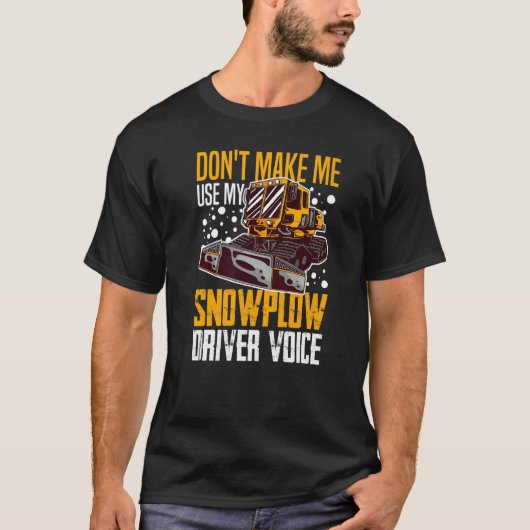 Snow Plow Tractor Machine Truck Shovel Driver Snow Tシャツ (正面)