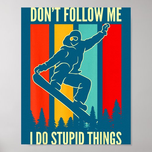 Snowboard Don't Follow Me I Do Stud Things Winter  ポスター (正面)