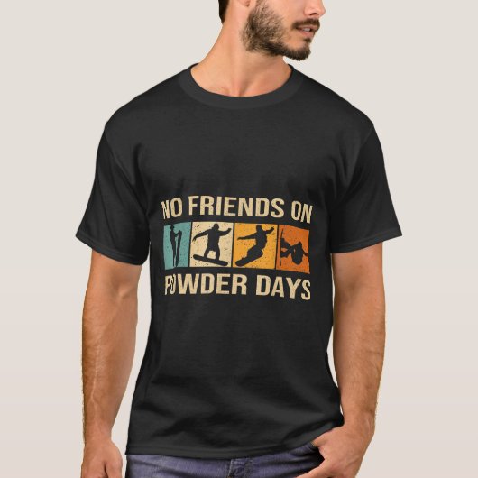 Snowboard - No Friends On Wder Days - Snowboarding Tシャツ (正面)