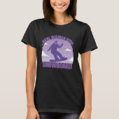 Snowboard Snowboarder  funny saying girl Tシャツ (正面)