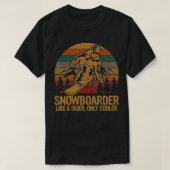 Snowboarder Like a Skier Only Cooler Ski Snowboard Tシャツ (デザイン正面)