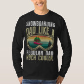 Snowboarding Dad Like A Regular Dad Much Cooler Tシャツ (正面)