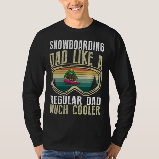 Snowboarding Dad Like A Regular Dad Much Cooler Tシャツ (正面)
