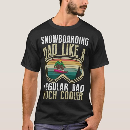Snowboarding Dad Like A Regular Dad Much Cooler Tシャツ (正面)