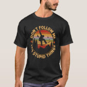 Snowboarding  Don't Follow Me I Do Stupid Things Tシャツ (正面)