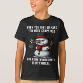 Snowman Need You Fart Hard You Chapstick When So S Tシャツ (正面)