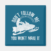 Snowmobile - Don't Follow Me Funny Saying Motor Sl マグネット (正面)