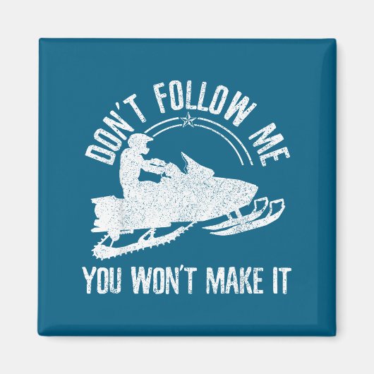 Snowmobile - Don't Follow Me Funny Saying Motor Sl マグネット (正面)