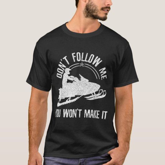 Snowmobile - Don't Follow Me Funny Saying Motor Sl Tシャツ (正面)