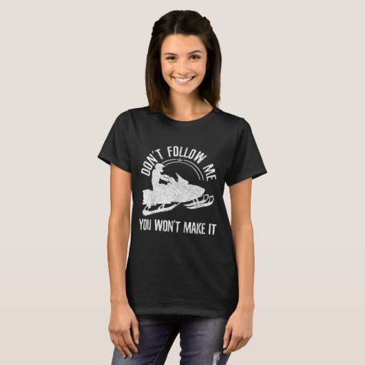 Snowmobile - Don't Follow Me Funny Saying Motor Sl Tシャツ (正面フル)