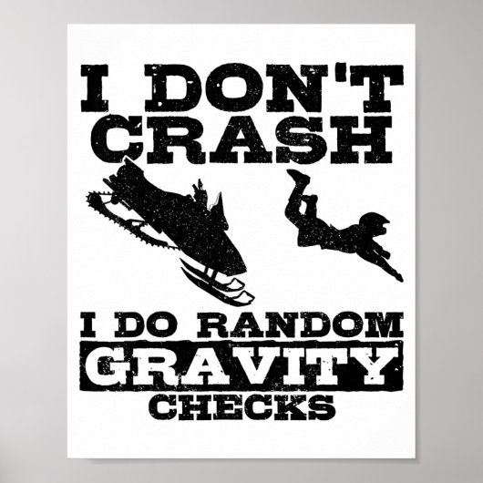 Snowmobile I Don't Crash Random Gravity Checks Fun ポスター (正面)