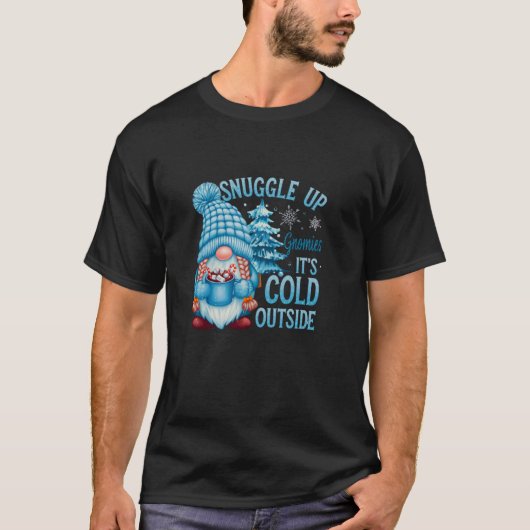Snuggle Up Gnomies It s Cold Outside Cute Winter G Tシャツ (正面)