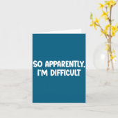 So Apparently, I'm Difficult - Funny Sarcastic カード (黄色い花)