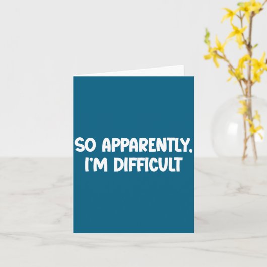 So Apparently, I'm Difficult - Funny Sarcastic  カード (黄色い花)