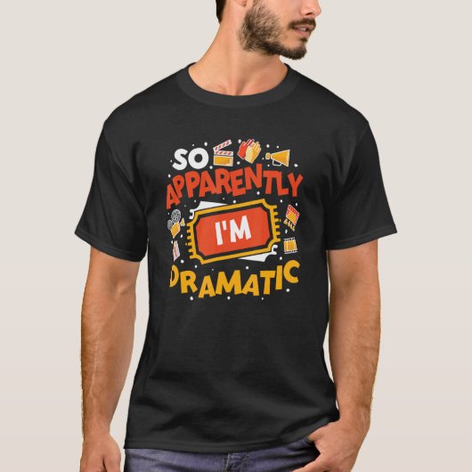 So Apparently I'm Dramatic Drama Actor 1 Tシャツ (正面)