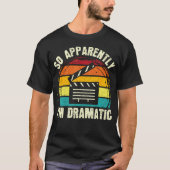 So Apparently I'M Dramatic Musical Drama Lover The Tシャツ (正面)