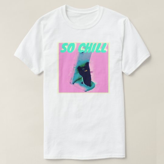 So Chill Tシャツ