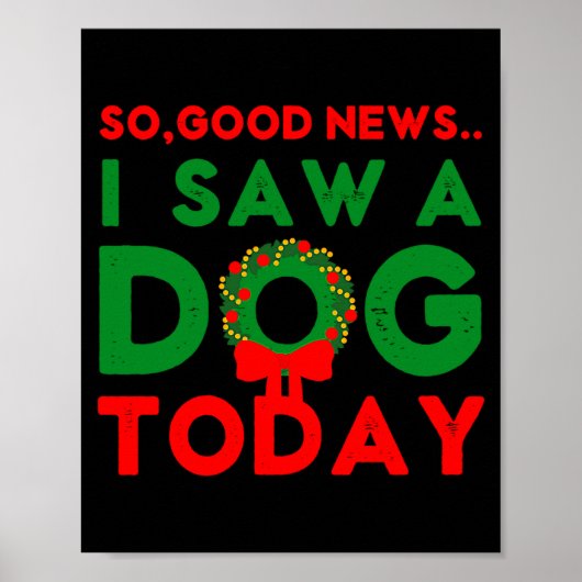 So Good News I Saw A Dog Today Christmas Elf Xmas ポスター (正面)