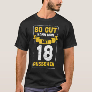 So Gut Kann Man Mit 18 Appearance 18誕生日Id Tシャツ